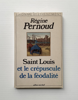 Saint Louis et le crépuscule de la féodalité