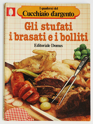 I quaderni del Cucchiaio d'argento - Gli stufati, i brasati e i bolliti poster